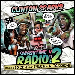 Smashtime Radio, Vol. 2 (Starring 50 Cent & Samuel L. Jackson) - Clinton Sparks
