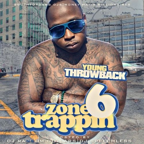 Zone 6 Trappin - Young Throwback (DJ Speechless, DJ Ransom Dollars)