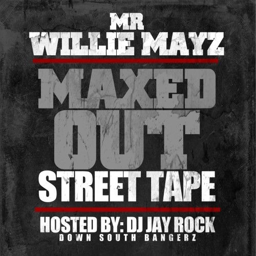 Maxed Out - Mr Willie Mayz (DJ Jay Rock)