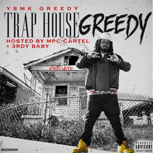 Trap House Greedy - YSMK Greedy (3rdy Baby)