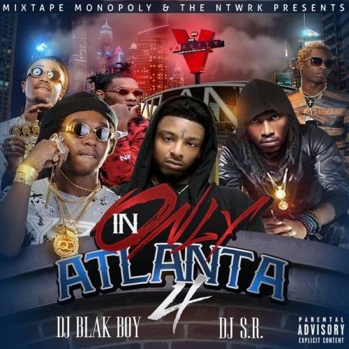 Only In Atlanta 4 - DJ S.R., DJ Blakboy, Mixtape Monopoly