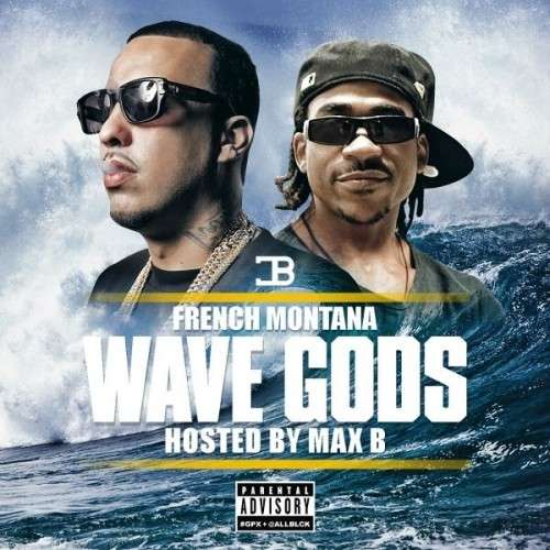 French Montana - Wave Gods (Hosted By Max B)