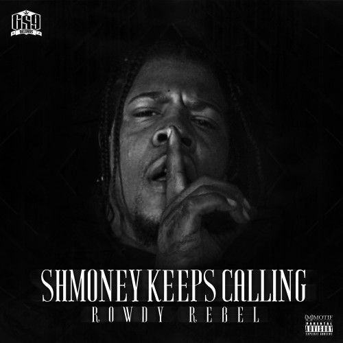 Shmoney Keeps Calling - Rowdy Rebel (GS9)