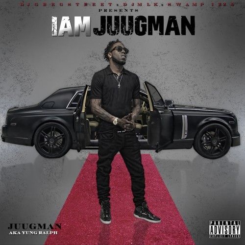 I Am Juugman - Yung Ralph (DJ Swamp Izzo, DJ MLK, Greg Street)