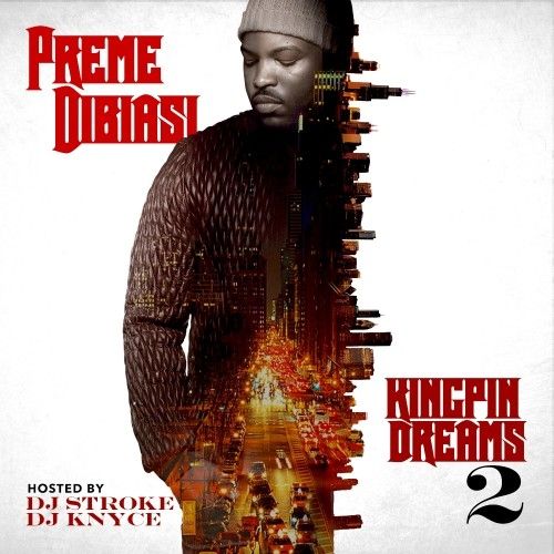Kingpin Dreams 2 - Preme Dibiasi (Leak Jones, DJ Stroke, DJ Knyce)