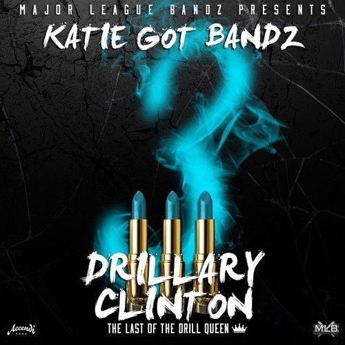 Drillary Clinton 3 - Katie Got Bandz