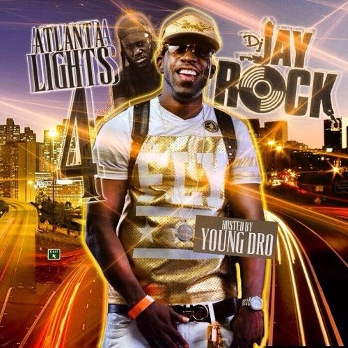 Atlanta Lights 4 (Hosted By Young Dro) - DJ Jay Rock