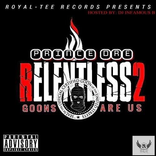 Prince Dre - Relentless 2: Goons Are Us