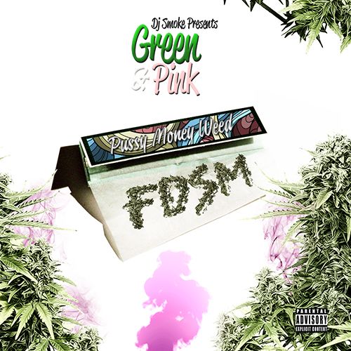 Green & Pink: P*ssy Money Weed - FDSM (Dj Smoke)
