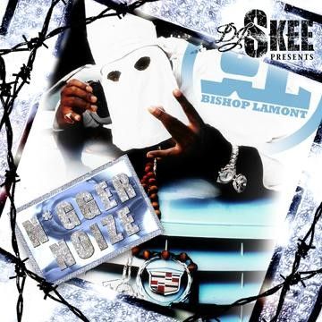 N*gger Noize - Bishop Lamont (DJ Skee)