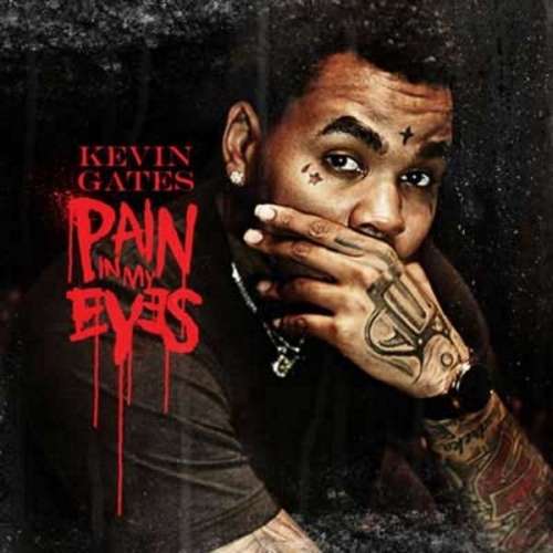 Kevin Gates - Pain In My Eyes