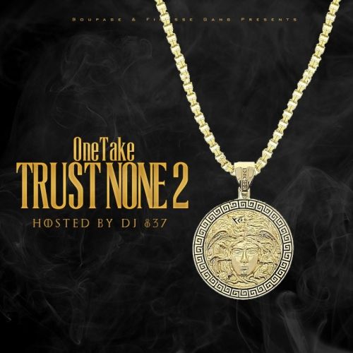 Trust None 2 - OneTake (DJ 837)