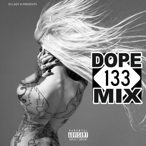 Dope Mix 133 - DJ Lazy K