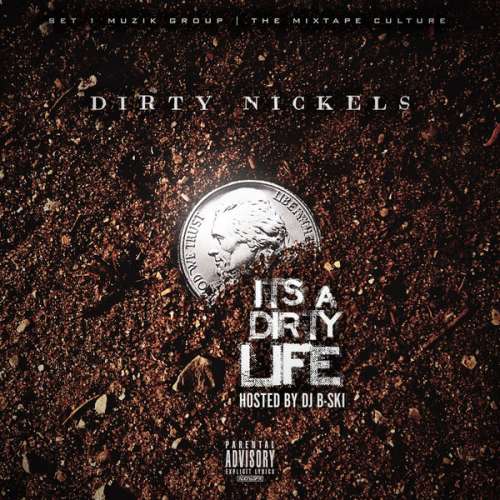 Dirty Nickel$ - It's A Dirty Life