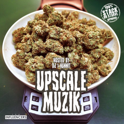 Upscale Muzik - DJ 1Hunnit, Stack Or Starve