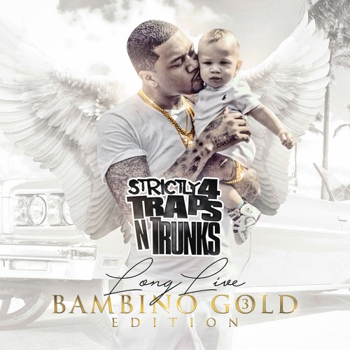Strictly 4 The Traps N Trunks (Long Live Bambino Gold Edition Pt. 3) - Traps-N-Trunks