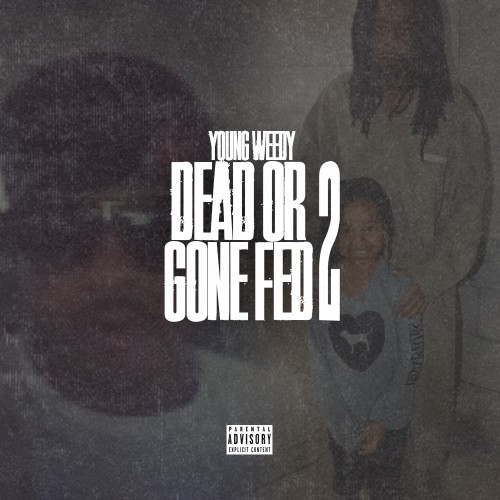 Dead Or Gone Fed 2 - Young Weedy (Karltin Bankz)