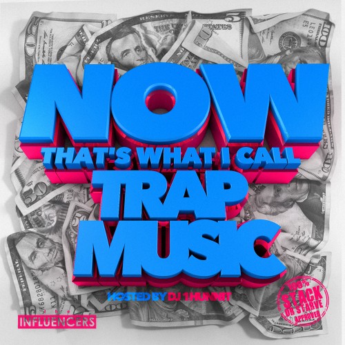 NOW! That's What I Call Trap Music  - DJ 1Hunnit, Stack Or Starve