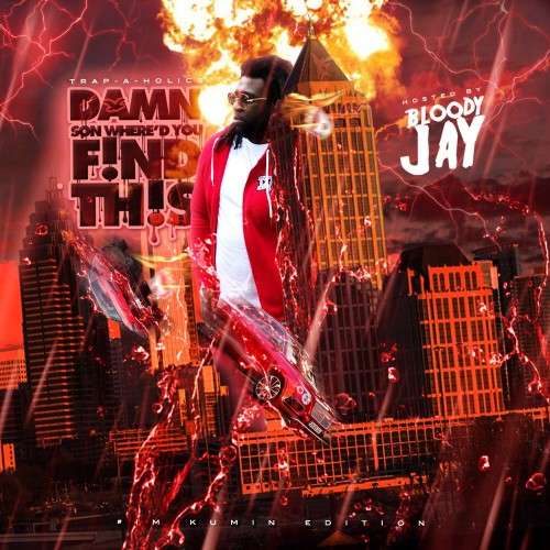 Various Artists - Damn Son Where'd You Find This?! #ImKuminEdition (Hosted by Bloody Jay)