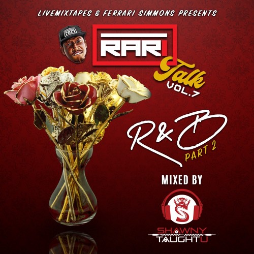 Rari Talk 7 (R&B Part 2) - Ferrari Simmons, ShawnyTaughtU