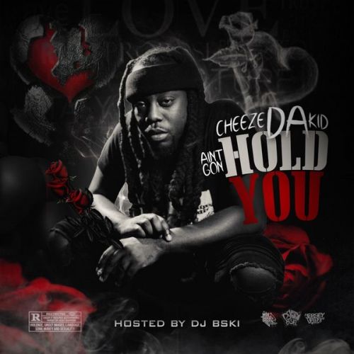 Ain't Gon Hold You - Cheeze Da Kidd (DJ B-Ski)