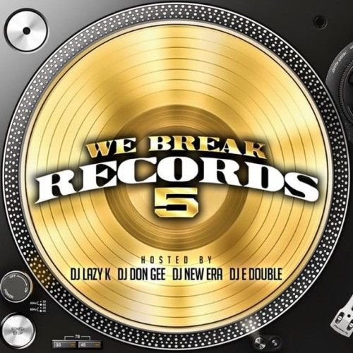 We Break Records 5 - DJ Lazy K, DJ Don Gee, DJ E Double, DJ New Era