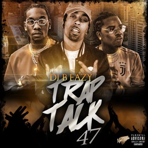 Trap Talk 47 - DJ B Eazy