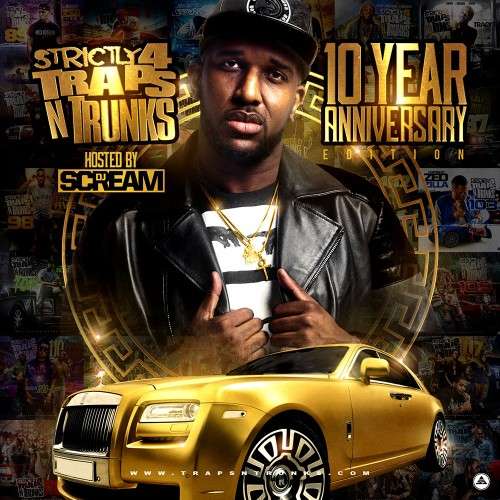 Various Artists - Strictly 4 The Traps N Trunks (10 Year Anniversary Edition) (Hosted By DJ Scream)