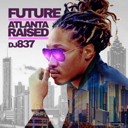 Future - Atlanta Raised (Future Hndrxx)