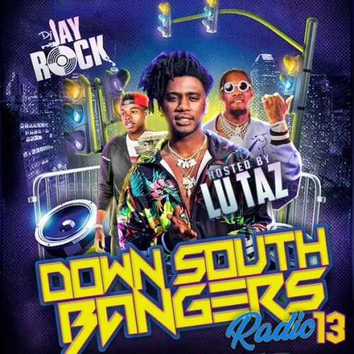 Down South Bangers Radio 13 (Hosted By Lu Taz) - DJ Jay Rock
