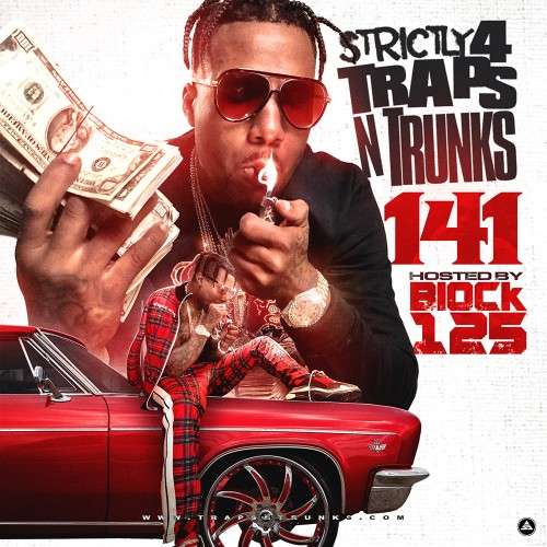 Various Artists - Strictly 4 The Traps N Trunks 141 (Hosted By Block 125)