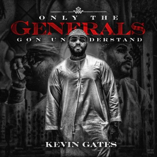 Only The Generals Gon Understand - Kevin Gates (Bread Winners Association)