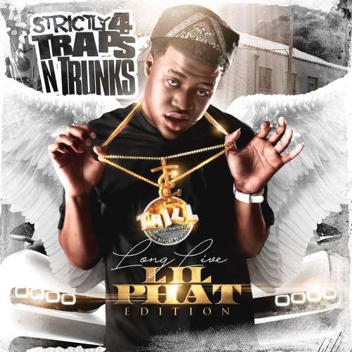 Various Artists - Strictly 4 The Traps N Trunks (Long Live Lil Phat Edition)