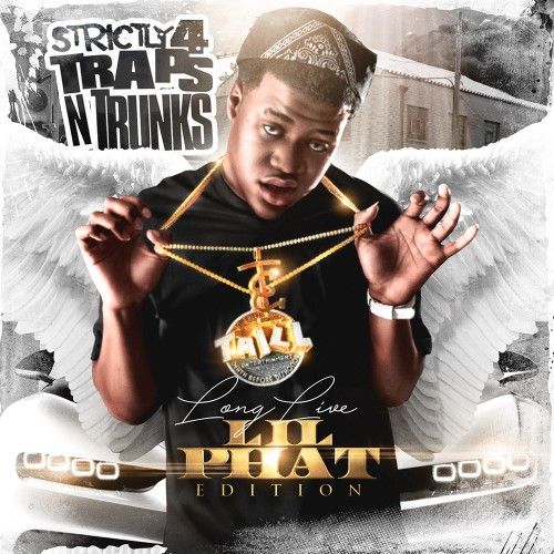 Strictly 4 The Traps N Trunks (Long Live Lil Phat Edition) - Traps-N-Trunks