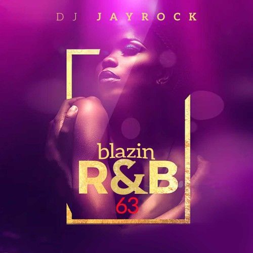 Blazin R&B 63  - DJ Jay Rock
