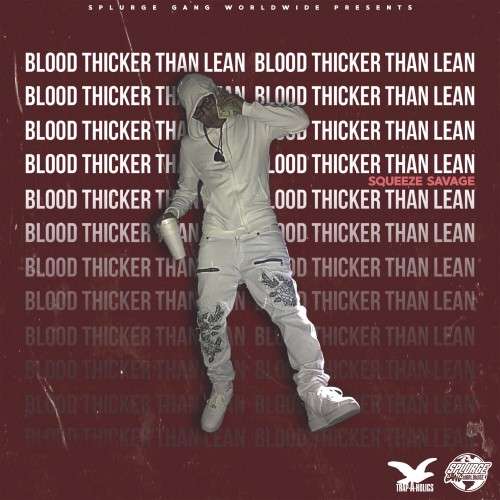 Squeeze Savage - Blood Thicker Than Lean