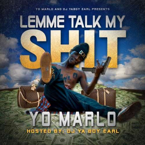 Yo Marlo - Lemme Talk My Shit