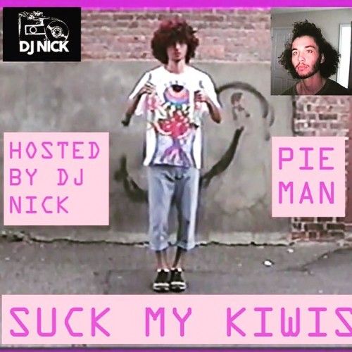Suck My Kiwis - Pie Man (DJ Nick)