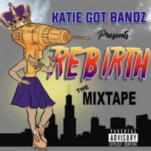 Rebirth - Katie Got Bandz