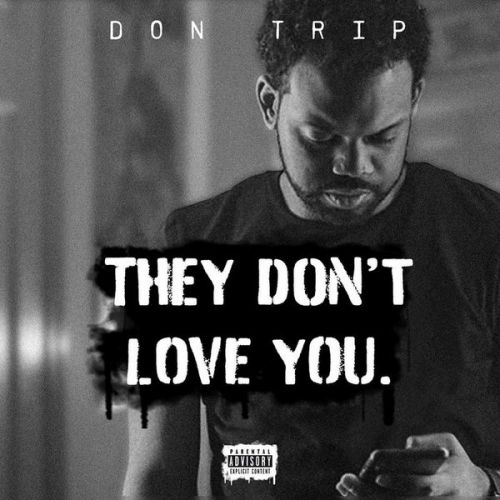 They Don't Love You - Don Trip
