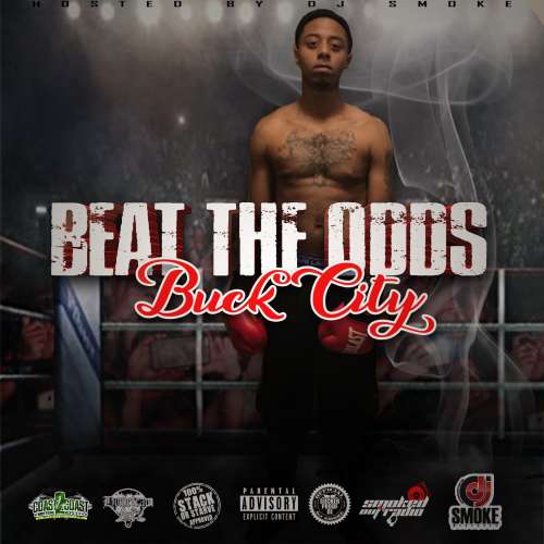 Buck City - Beat The Odds Hosted by Dj Smoke