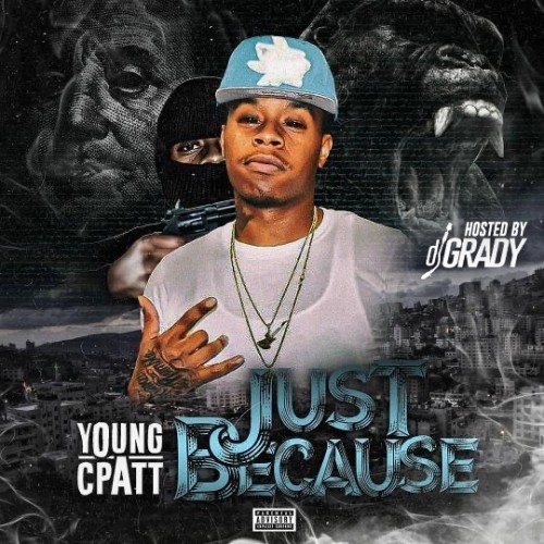 Just Because - Young Cpatt (DJ Grady)