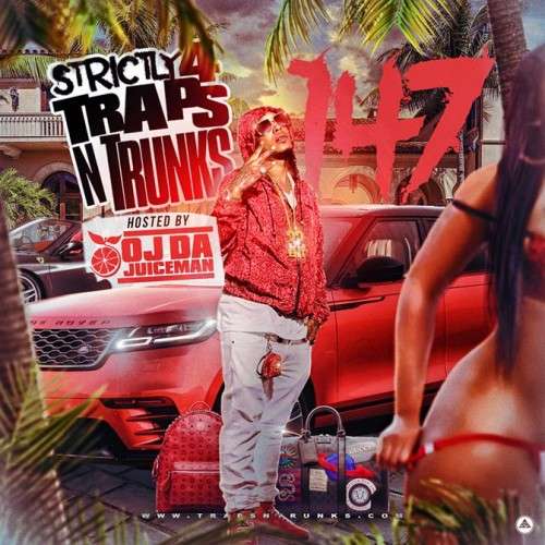 Various Artists - Strictly 4 The Traps N Trunks 147 (Hosted By OJ Da Juiceman)