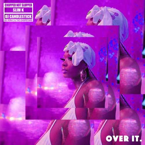 Various Artists - Over It (ChopNotSlop Remix)