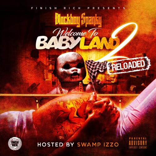Welcome 2 Babyland 2: Reloaded - Blockboy Spanky (DJ Swamp Izzo)