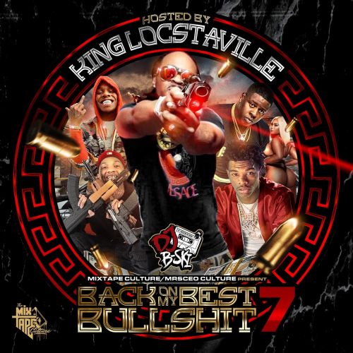 Back On My Best Bullshit 7 (Hosted By King Locstaville) - DJ B-Ski