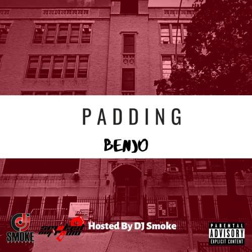 Benjo - Padding hosted by Dj Smoke Mixtapes