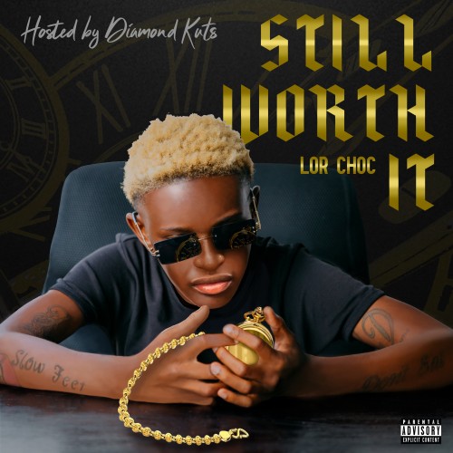 Still Worth It - Lor Choc (DJ Diamond Kuts, TSO Music Group)