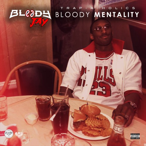 Bloody Mentality - Bloody Jay (Trap-A-Holics)
