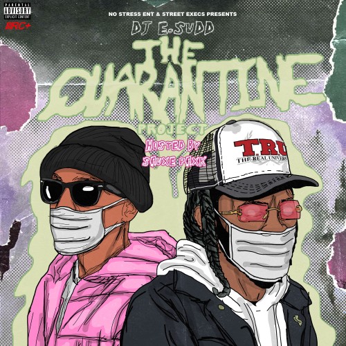 The Quarantine Project (Hosted By SauxePaxk TB) - DJ E.Sudd, No Stress, Street Execs